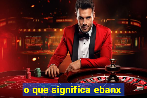 o que significa ebanx